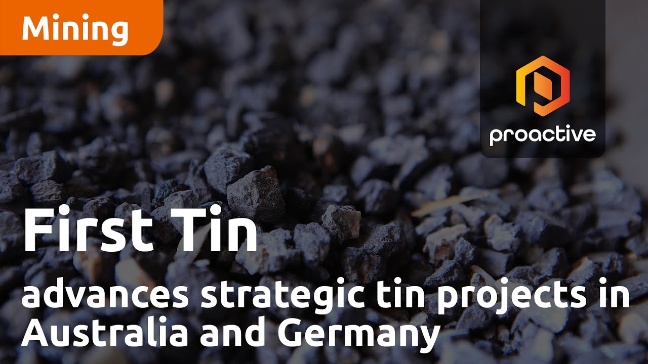 First Tin advances strategic tin projects in Australia and Germany to fill supply deficit