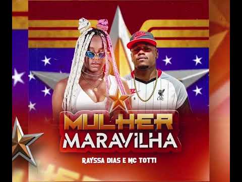 🟡MC TOTTI E RAYSSA DIAS - MULHER MARAVILHA lPRETA CAVALONA E GOSTOSA - FODA DEMAIS PROD JEOVÁ NO BE