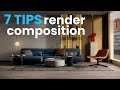 7 Tips For Render Composition