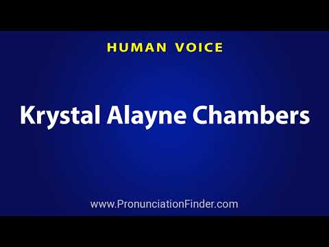 How To Pronounce Krystal Alayne Chambers