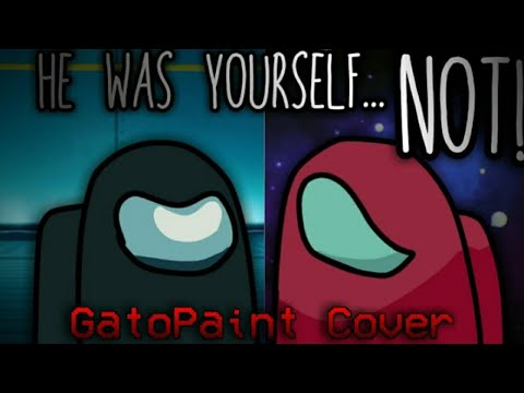 [REUPLOADED] Gatopaint x Miatriss - He Was Yourself...NOT! [Gatopaint Cover] (By @FG_erman)