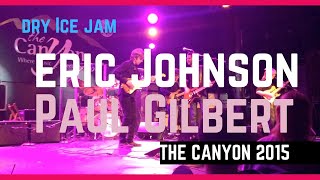 Eric Johnson and Paul Gilbert -"Dry Ice" Jam at The Canyon in Agoura, CA 1-25-2015 | Kirbs Edit