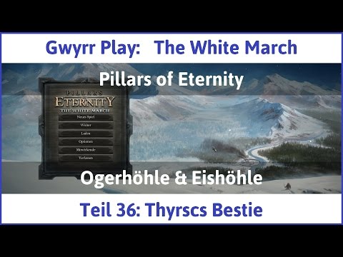 The White March Teil 36 - Thyrscs Bestie - Let's Play