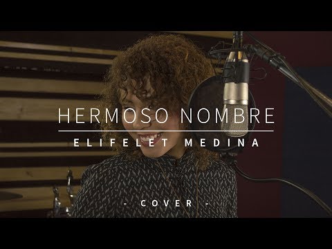 Elifelet Medina - Hermoso Nombre  (Cover) What A Beautiful Name - Hillsong Worship