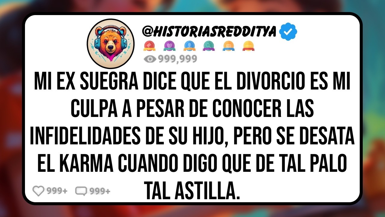 Mi EX SUEGRA Dice Que era Yo el Problema a Pesar de que Conoce las Infidelidades de su HIJO, Pero...