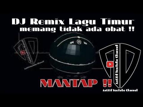 DJ REMIX LAGU TIMUR MEMANG TIDAK ADA OBAT !!