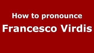 How to pronounce Francesco Virdis