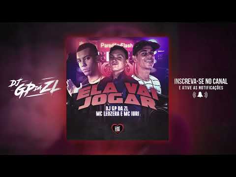 ELA VAI JOGAR (DJ GP DA ZL) - MC LeoZera & MC Iuri