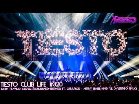 Tiësto Club Life 320 (2013.05.19) Nervo & Sultan+Ned Shepard - Army (Bass King Vs. X-Vertigo Remix)