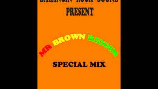 Mr. Brown Riddim Special Mix by Balanci Rocks Sound out of Zimbabwe Africa