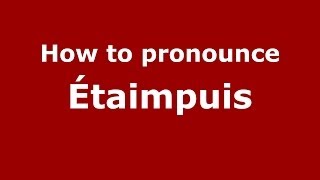 How to pronounce &eacute;taimpuis