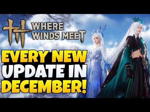 Where Winds Meet - Don't Miss Game Changing Updates Coming This Month!