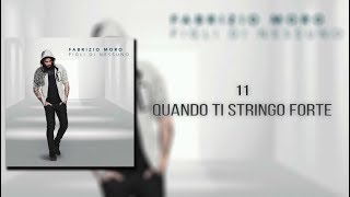 Fabrizio Moro - Quando ti stringo forte [TESTO]