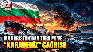 Bulgaristan'dan Türkiye'ye "KARADENİZ" Çağrısı: "Karadeniz'de Avrupa - Türkiye İ