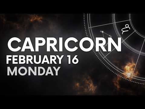 CAPRICORN - TODAY HOROSCOPE - February 16, 2026