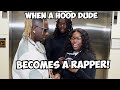 WHEN A HOOD DUDE BECOMES A RAPPER