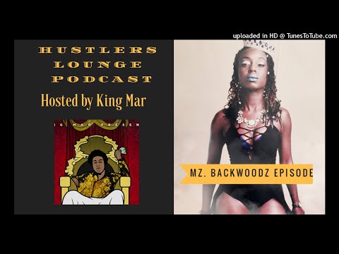 Mz. Backwoodz Episode| Hustlers Lounge Podcast