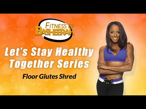 Floor Glutes Shred: Let’s Stay Healthy Together Series NO EQUIPMENT NEEDED
