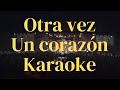 Otra vez - Un corazón (KARAOKE)