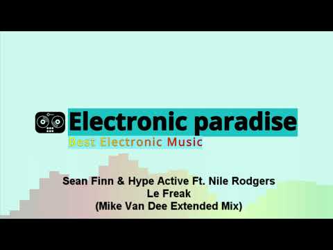 Sean Finn & Hype Active Ft. Nile Rodgers - Le Freak (Mike Van Dee Extended Mix)