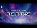 Ankhoï & Luch – The Future (Notre Dame Remix) // LYRICS