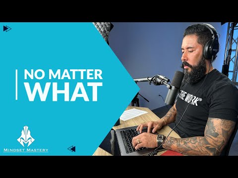 Mindset Mastery with A.Z. Araujo - Episode 230: No Matter What