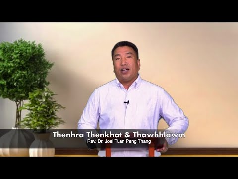 Thukam Hlun Thenhra Thenkhat Rev. Dr. Joel Tuan Peng Thang