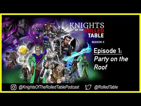 S2E1: Party on the Roof: Knights of the Rolled Table