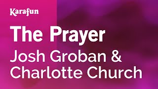 The Prayer - Josh Groban &amp; Charlotte Church | Karaoke Version | KaraFun