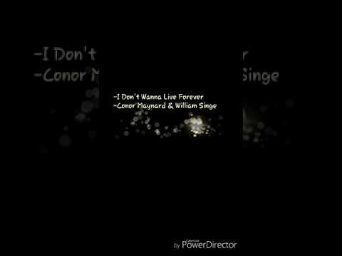 I Don't Wanna Live Forever- Connor Maynard & William Singe (lyrics)