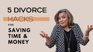 5 Divorce Hacks for Saving Time and Money
