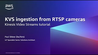 KVS ingestion from RTSP cameras a Kinesis Video Streams tutorial | Amazon Web Se