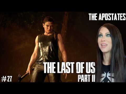 THE LAST OF US PART II - THE APOSTATES - PART 27 - Walkthrough - Naughty Dog