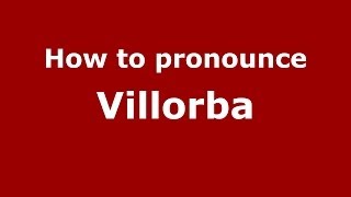 How to pronounce Villorba