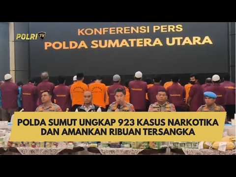 POLDA SUMUT UNGKAP 923 KASUS NARKOTIKA DAN AMANKAN RIBUAN TERSANGKA