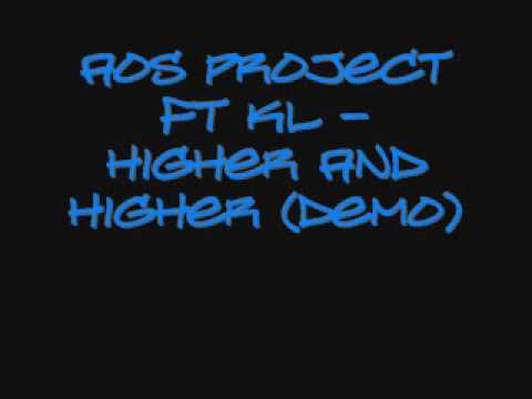 AoS Project ft KL - Higher and Higher (Demo)