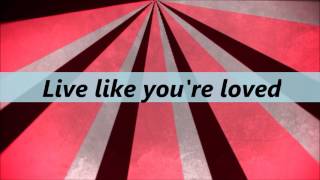 Hawk Nelson - Live Like You're Loved (Lyrics)