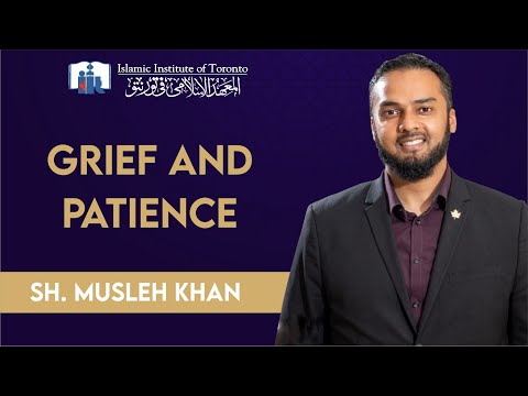 Grief and Patience | Sh. Musleh Khan | Jumuah Kuthbah