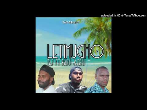 TAJ ft Badii & Tsiu - LETIMUGHO (Audio)