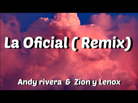 La Oficial ( Remix)- Andy rivera ft Zion y Lenox ( Letra )
