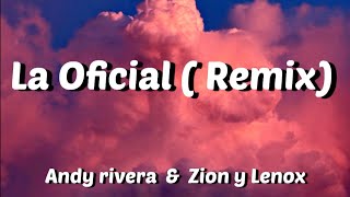La Oficial ( Remix)- Andy rivera ft Zion y Lenox (