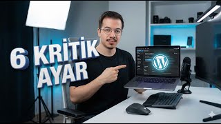 Her WordPress Sitesinde Mutlaka Yapılması Gereken 6 Kritik Ayar (2026 