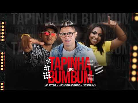 MC FITTA, MAYK PANCADÃO, MC DANNY - TAPINHA NO BUMBUM
