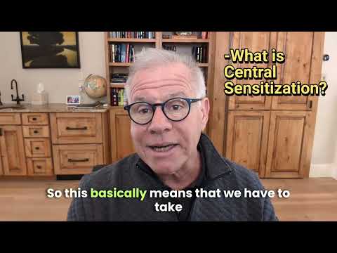 What Happens If Everything Flares You Up? Central Sensitization 101