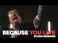 Because You Live Studio Sessions