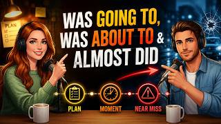 "Was Going To, Was About To & Almost Did" in Everyday English | Daily English Conversations