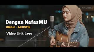 Download lagu (LAGU RAMADHAN) DENGAN NAFASMU - UNGU | AKUSTIK CAFE - BY YUKAUSTIK mp3