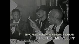 2Pac Feat. Kurupt & Kendrick Lamar - Picture Me Rollin' Remix
