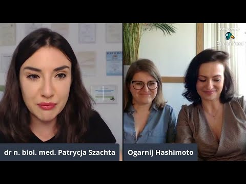 Zacznij zdrowieć z Hashimoto I dr Patrycja Szachta, Lidia Wójcik, Kamila Bogucka I Ogarnij Hashimoto