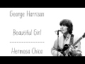 George Harrison - Beautiful Girl  Subtitulada (Inglés / Español)